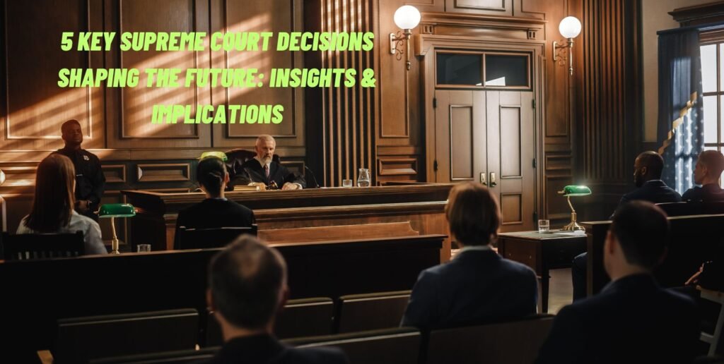 Supreme Court Decisions USA, Legal Impact, Constitutional Law, Future Implications, Judicial Review